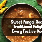 Sweet Pongal Recipe A Traditional Delight for Every Festive Occasion